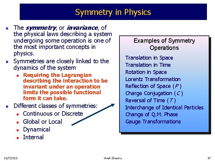 Symmetry in Physics n n The symmetry, or invariance, of the physical laws describing