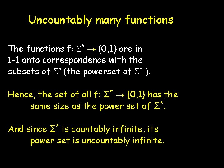 Uncountably many functions The functions f: * {0, 1} are in 1 -1 onto