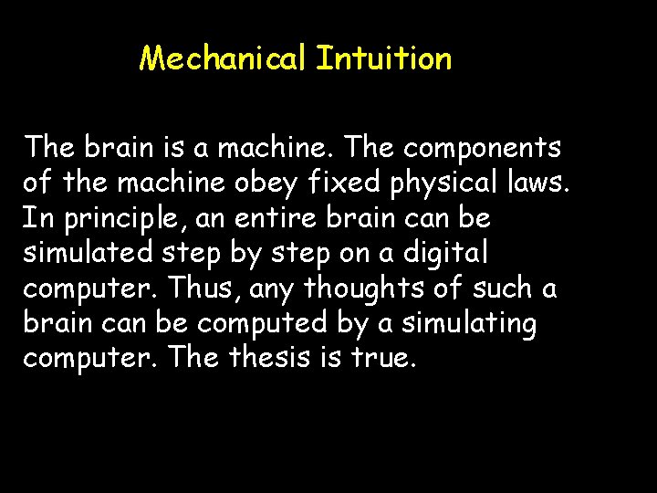 Mechanical Intuition The brain is a machine. The components of the machine obey fixed