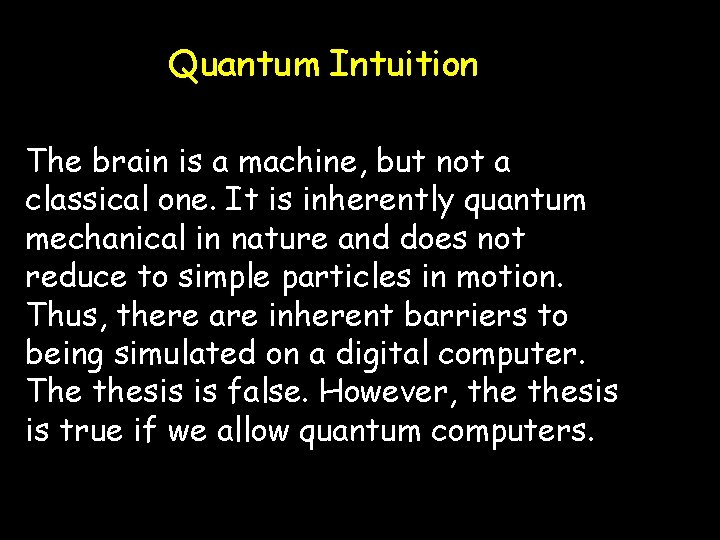Quantum Intuition The brain is a machine, but not a classical one. It is