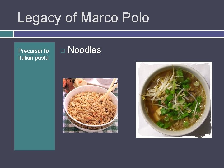 Legacy of Marco Polo Precursor to Italian pasta Noodles 