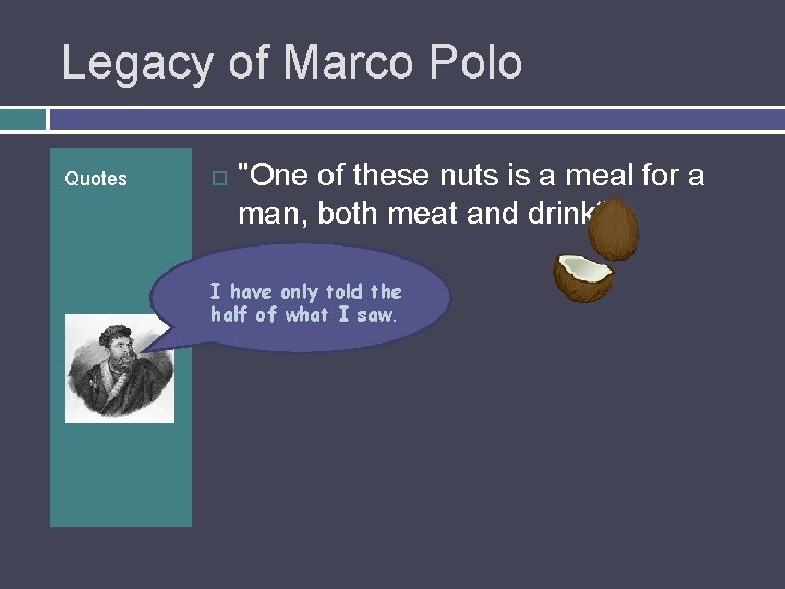 Legacy of Marco Polo Quotes "One of these nuts is a meal for a