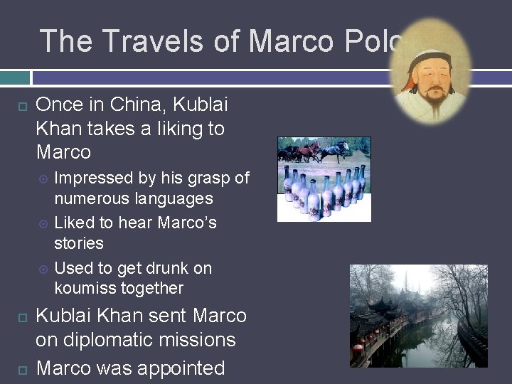 The Travels of Marco Polo Once in China, Kublai Khan takes a liking to