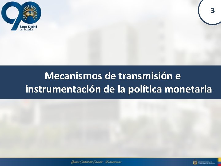 3 Mecanismos de transmisión e instrumentación de la política monetaria 