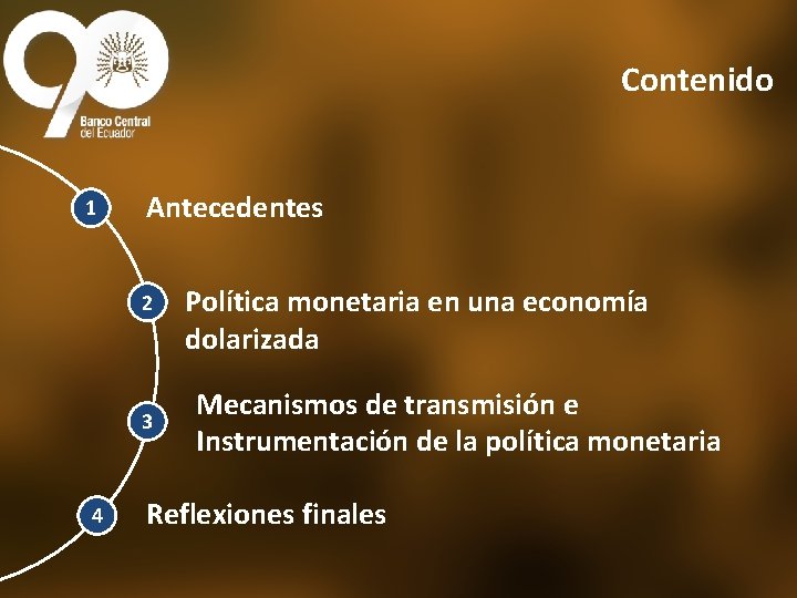 Contenido 1 Antecedentes 2 3 4 Política monetaria en una economía dolarizada Mecanismos de