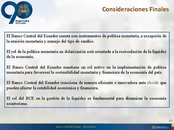Consideraciones Finales El Banco Central del Ecuador cuenta con instrumentos de política monetaria, a