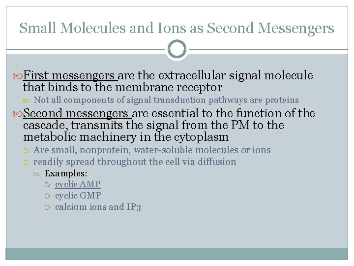 Small Molecules and Ions as Second Messengers First messengers are the extracellular signal molecule