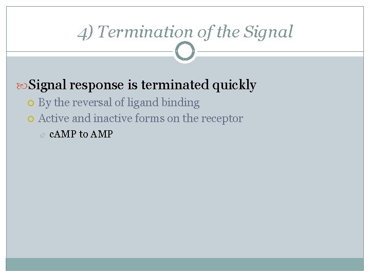 4) Termination of the Signal response is terminated quickly By the reversal of ligand