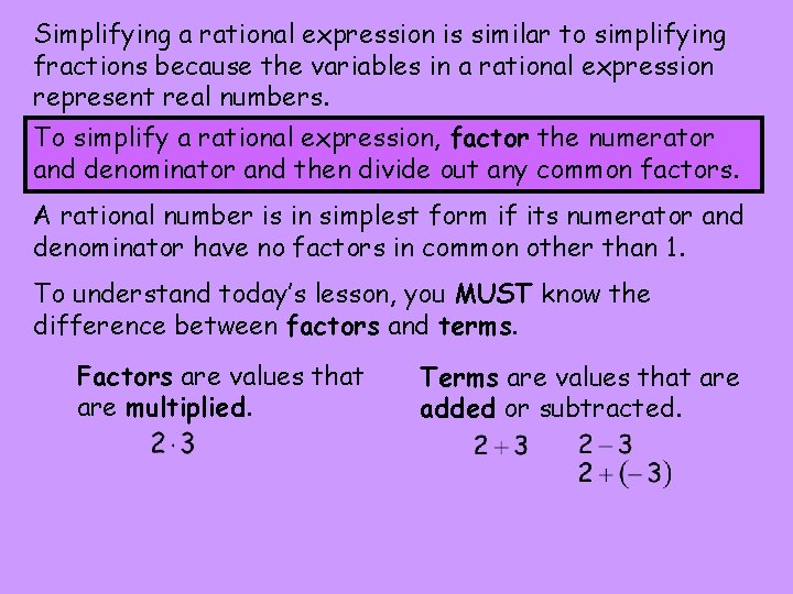 Simplifying a rational expression is similar to simplifying fractions because the variables in a