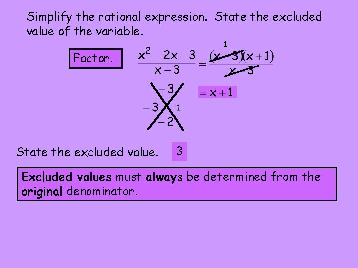 Simplify the rational expression. State the excluded value of the variable. 1 Factor. State