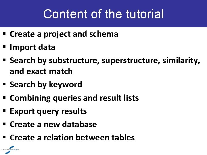 Content of the tutorial § Create a project and schema § Import data §