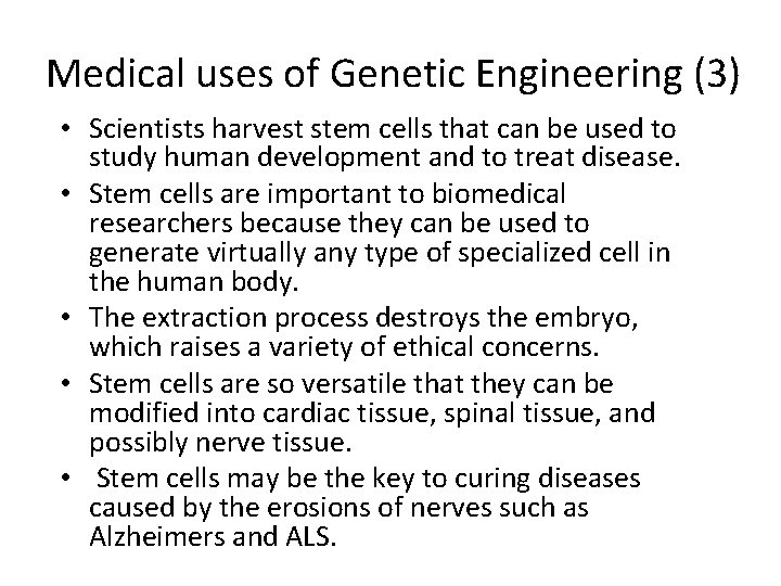 Medical uses of Genetic Engineering (3) • Scientists harvest stem cells that can be