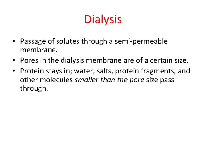 Dialysis • Passage of solutes through a semi-permeable membrane. • Pores in the dialysis