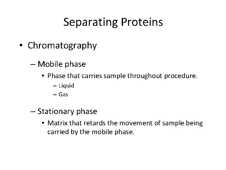 Separating Proteins • Chromatography – Mobile phase • Phase that carries sample throughout procedure.