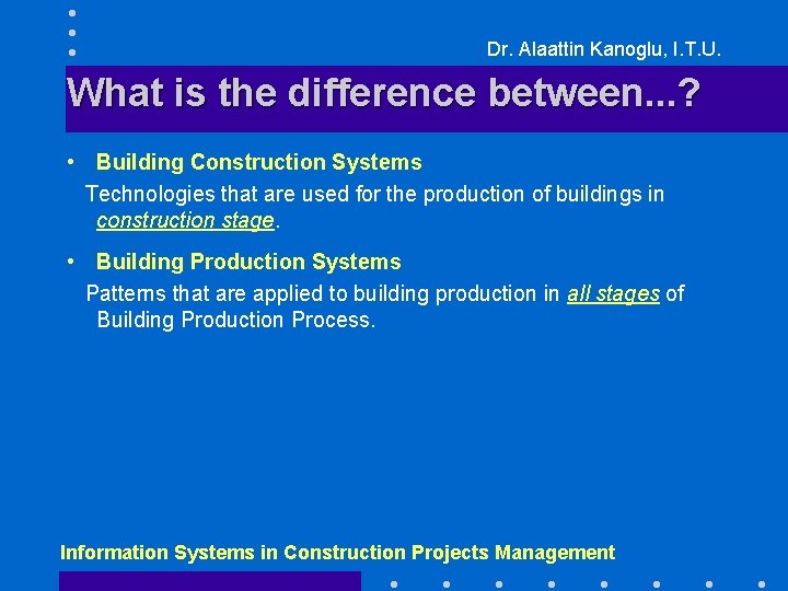 Dr. Alaattin Kanoglu, I. T. U. What is the difference between. . . ?