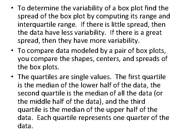 • To determine the variability of a box plot find the spread of • To determine the variability of a box plot find the spread of