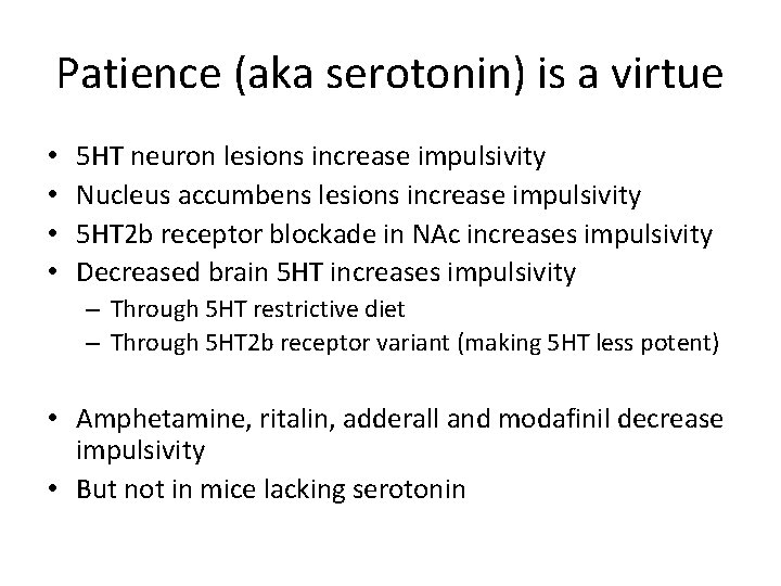 Patience (aka serotonin) is a virtue • • 5 HT neuron lesions increase impulsivity