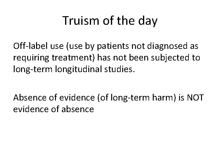 Truism of the day Off-label use (use by patients not diagnosed as requiring treatment)