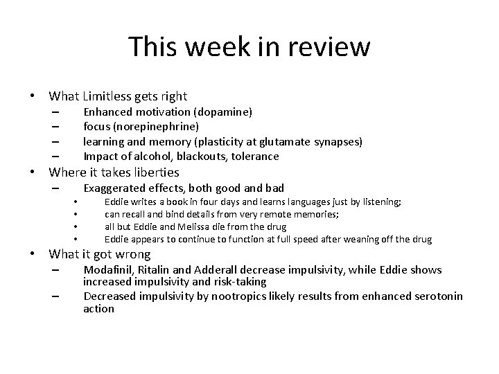 This week in review • What Limitless gets right Enhanced motivation (dopamine) focus (norepinephrine)