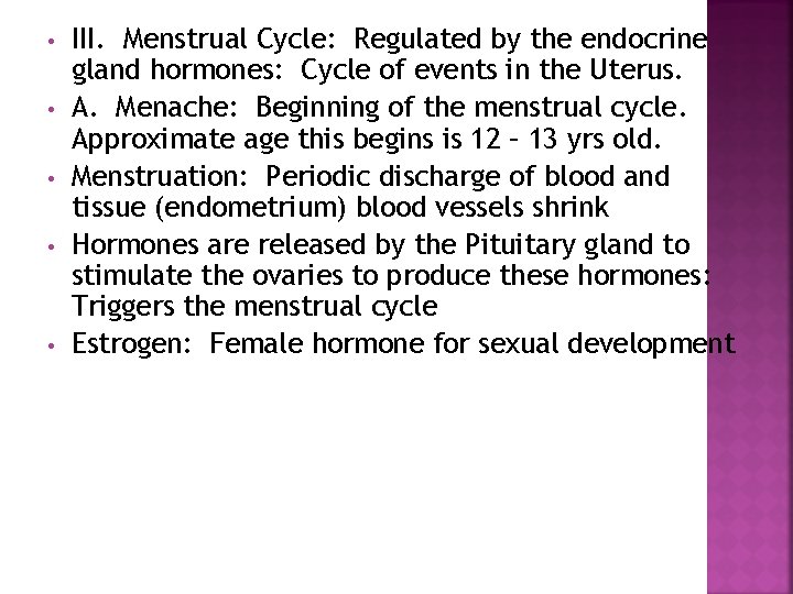 • • • III. Menstrual Cycle: Regulated by the endocrine gland hormones: Cycle