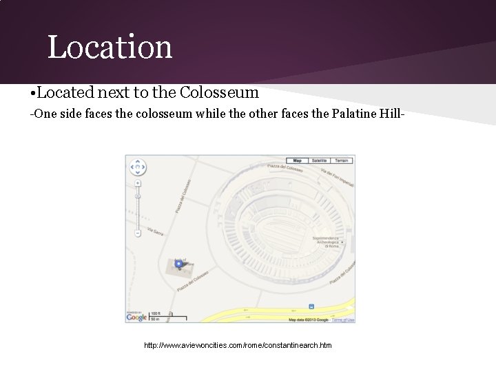Location • Located next to the Colosseum -One side faces the colosseum while the