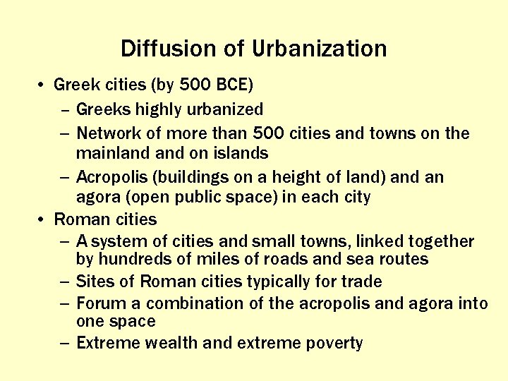 Diffusion of Urbanization • Greek cities (by 500 BCE) – Greeks highly urbanized –