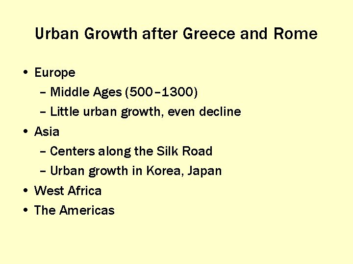 Urban Growth after Greece and Rome • Europe – Middle Ages (500– 1300) –