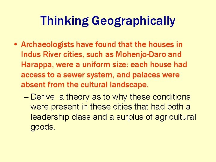 Thinking Geographically • Archaeologists have found that the houses in Indus River cities, such