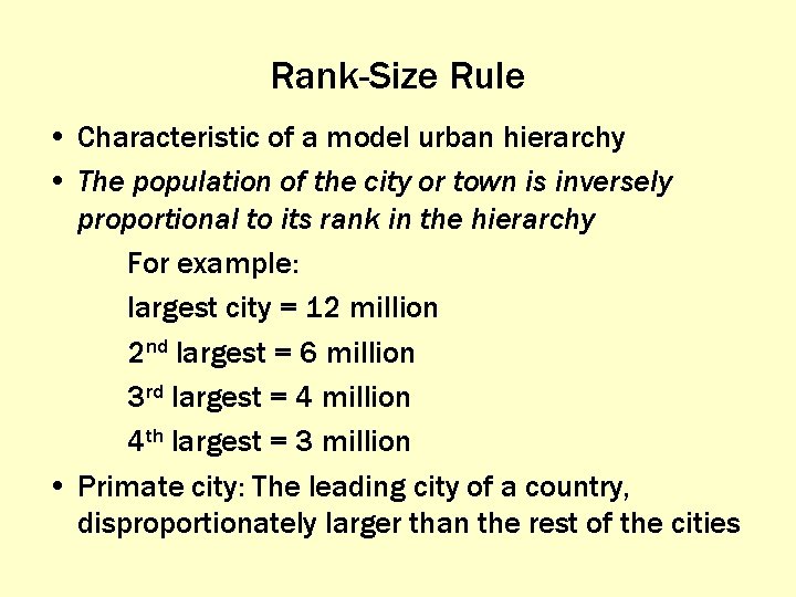 Rank-Size Rule • Characteristic of a model urban hierarchy • The population of the