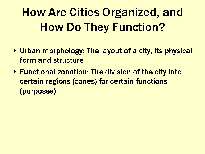 How Are Cities Organized, and How Do They Function? • Urban morphology: The layout