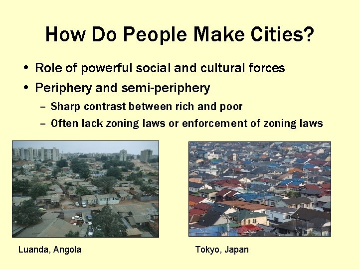How Do People Make Cities? • Role of powerful social and cultural forces •