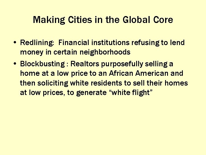 Making Cities in the Global Core • Redlining: Financial institutions refusing to lend money