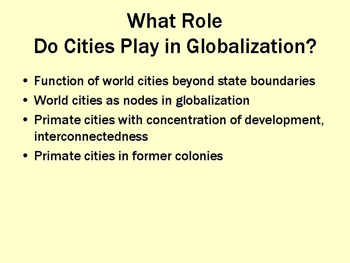 What Role Do Cities Play in Globalization? • Function of world cities beyond state
