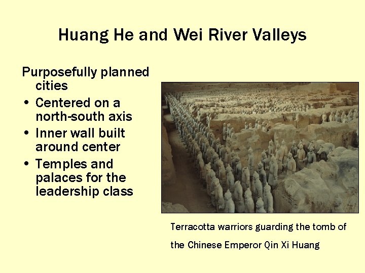 Huang He and Wei River Valleys Purposefully planned cities • Centered on a north-south