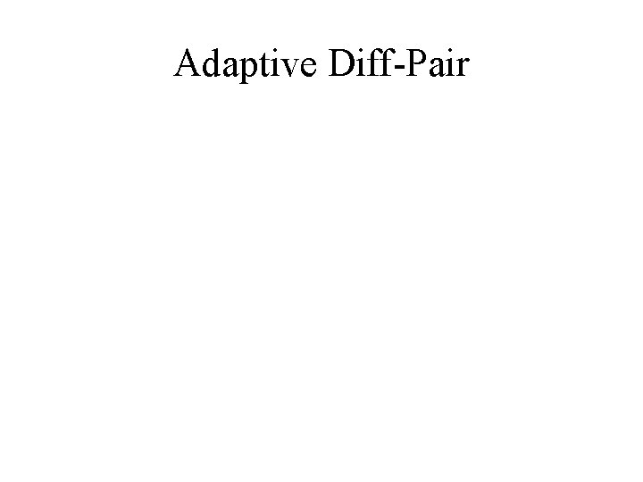 Adaptive Diff-Pair 