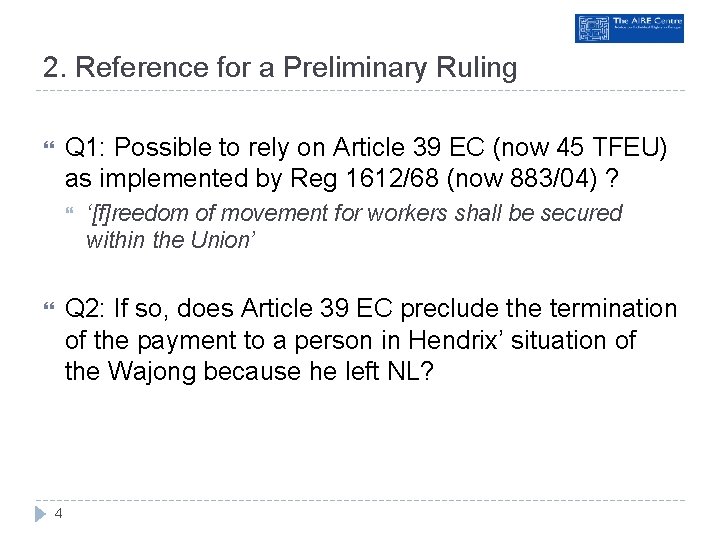 2. Reference for a Preliminary Ruling Q 1: Possible to rely on Article 39