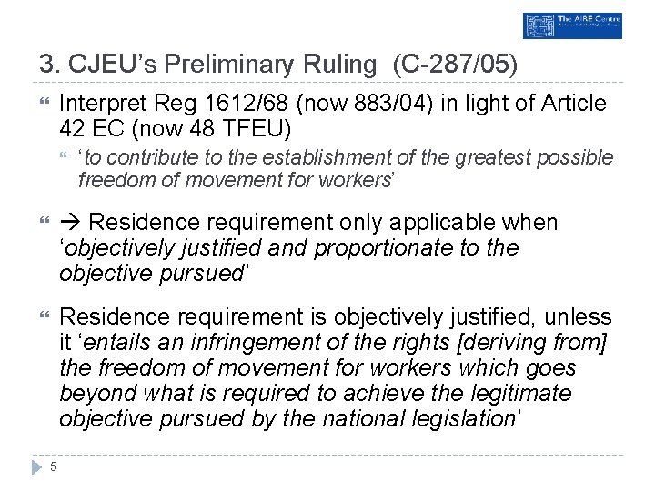 3. CJEU’s Preliminary Ruling (C-287/05) Interpret Reg 1612/68 (now 883/04) in light of Article