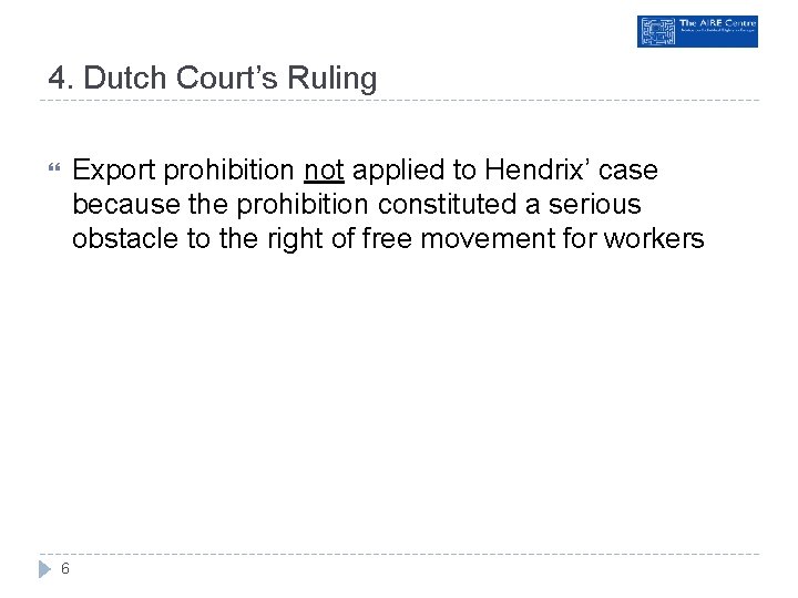 4. Dutch Court’s Ruling Export prohibition not applied to Hendrix’ case because the prohibition