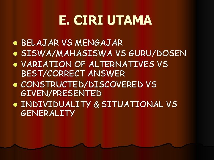 E. CIRI UTAMA l l l BELAJAR VS MENGAJAR SISWA/MAHASISWA VS GURU/DOSEN VARIATION OF