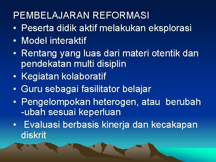 PEMBELAJARAN REFORMASI • Peserta didik aktif melakukan eksplorasi • Model interaktif • Rentang yang