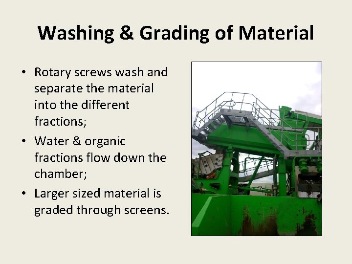Washing & Grading of Material • Rotary screws wash and separate the material into