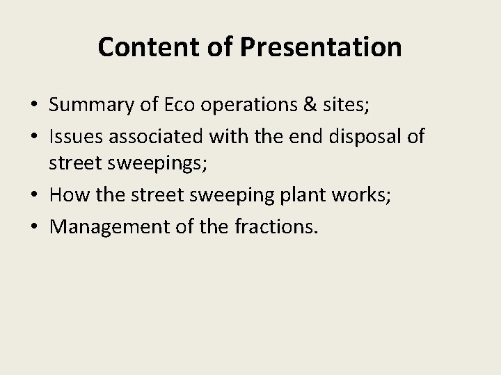 Content of Presentation • Summary of Eco operations & sites; • Issues associated with