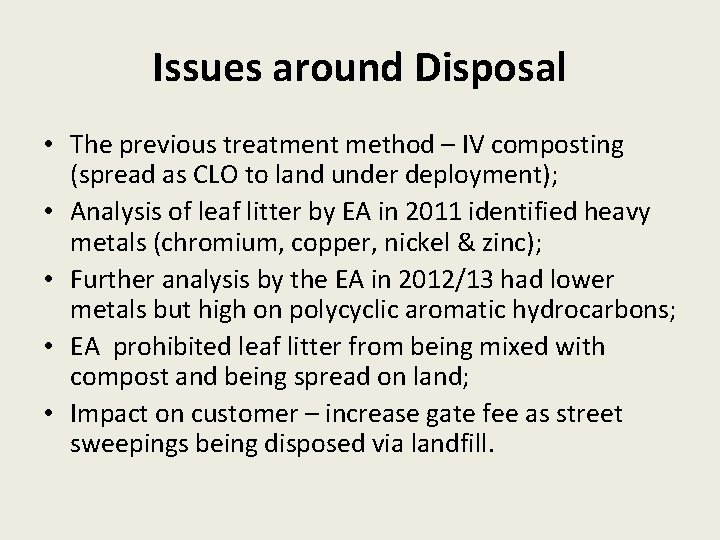 Issues around Disposal • The previous treatment method – IV composting (spread as CLO