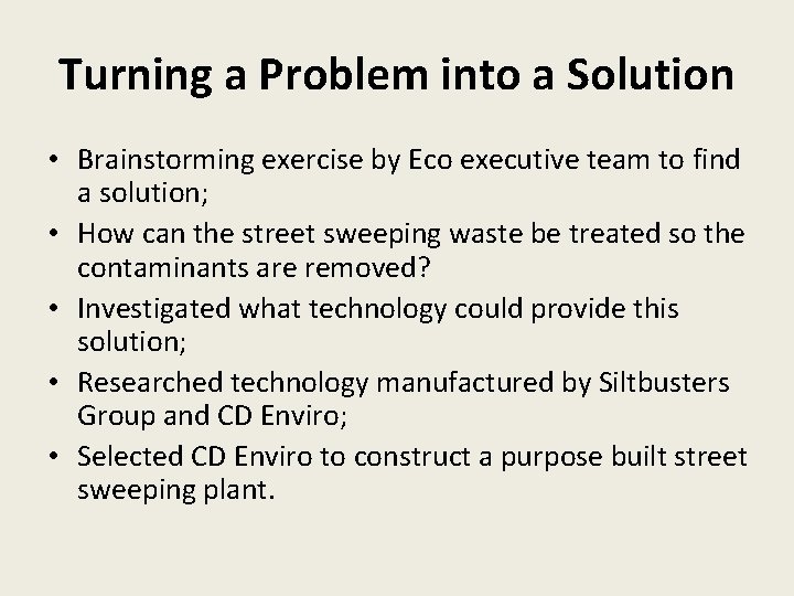 Turning a Problem into a Solution • Brainstorming exercise by Eco executive team to