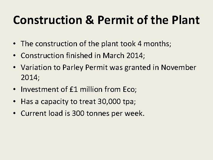 Construction & Permit of the Plant • The construction of the plant took 4