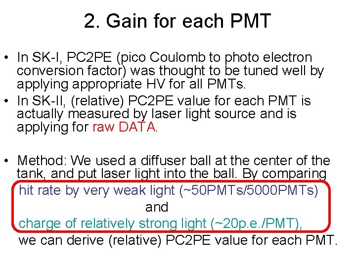 2. Gain for each PMT • In SK-I, PC 2 PE (pico Coulomb to