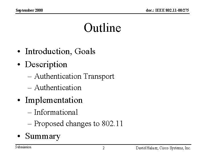 September 2000 doc. : IEEE 802. 11 -00/275 Outline • Introduction, Goals • Description