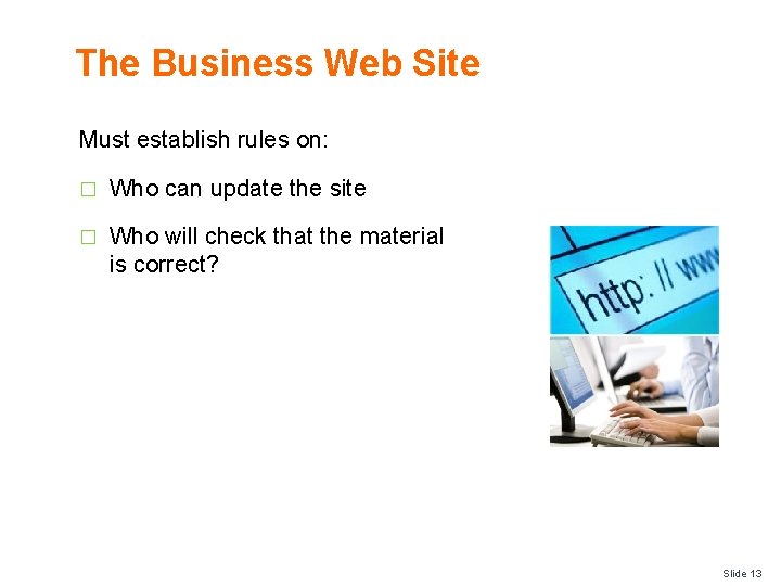 The Business Web Site Must establish rules on: � Who can update the site