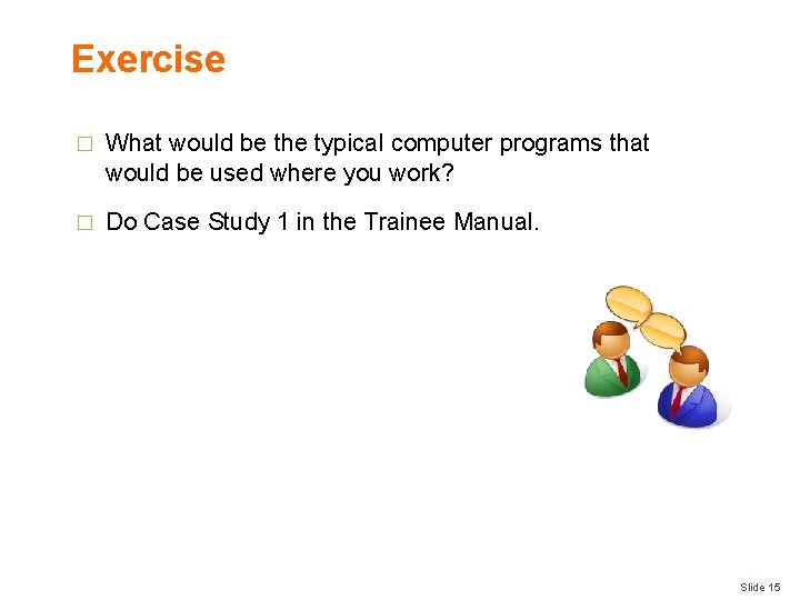 Exercise � What would be the typical computer programs that would be used where