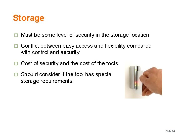 Storage � Must be some level of security in the storage location � Conflict